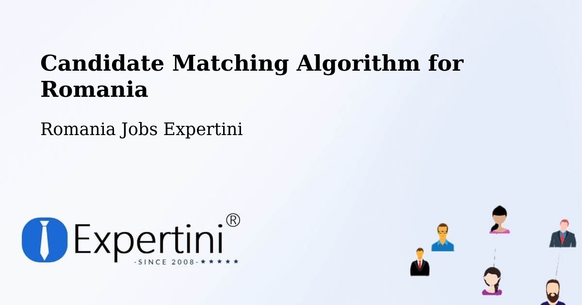 Candidate Matching Algorithm Overview – Pieleştí - Romania Jobs Expertini