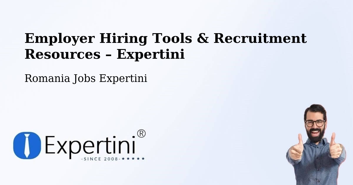 Employer Hiring Tools & Recruitment Resources – Pieleştí - Pieleştí, Romania Jobs Expertini