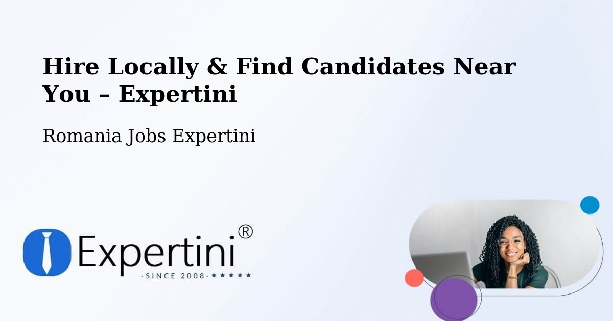 Hire Locally in Pieleştí – Find Qualified Candidates Near You - Pieleştí, Romania Jobs Expertini