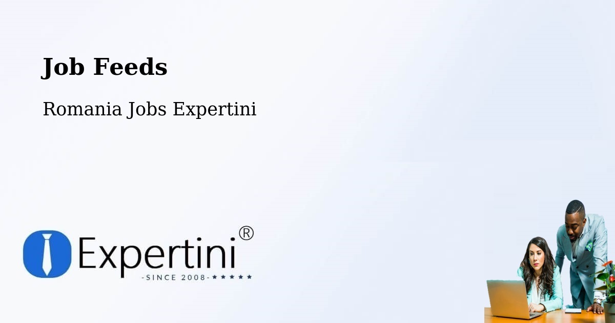 Job Listings Feed – Pieleştí - Romania Jobs Expertini