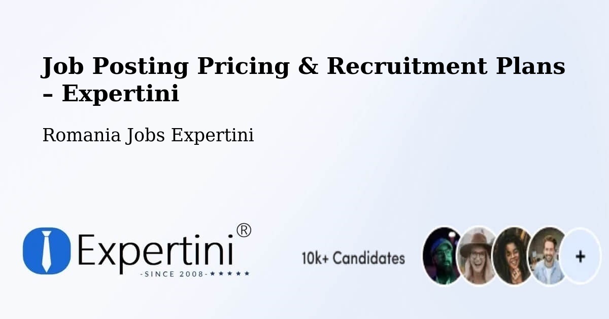 Job Posting Pricing & Recruitment Plans – Pieleştí - Pieleştí, Romania Jobs Expertini