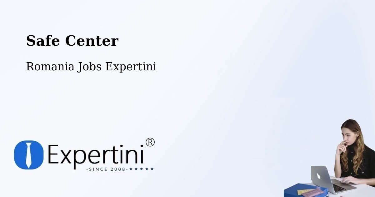 Safety Center – Pieleştí - Romania Jobs Expertini